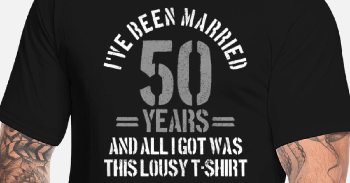50th Wedding Anniversary Funny Gift' Men's Tall T-Shirt | Spreadshirt