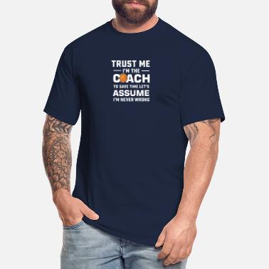 Coach Basketball Coach Always Right - Men&#39;s Tall T-Shirt