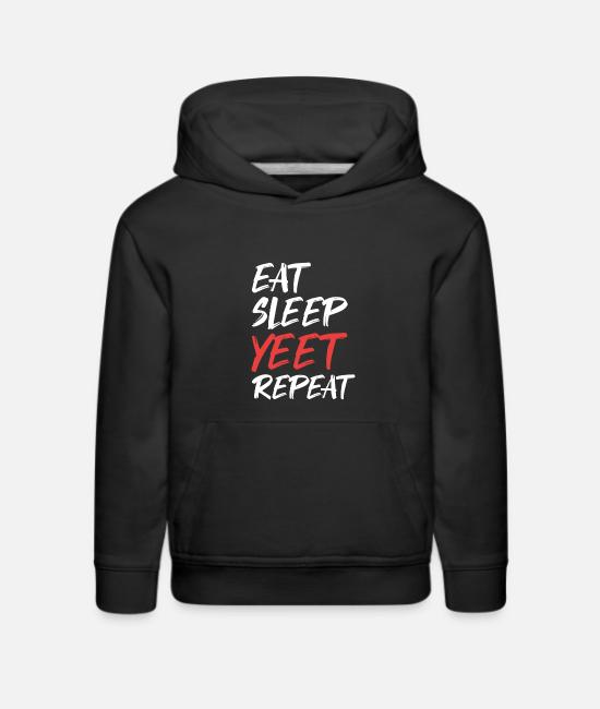 Eat Sleep Yeet Repeat Kids Premium Hoodie Spreadshirt