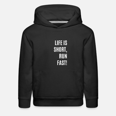 Life Is Short, Run Fast! - Kids&#39; Premium Hoodie