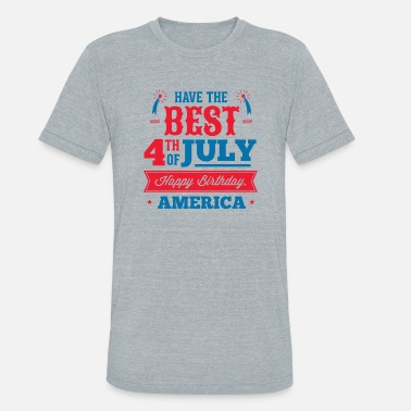 Independence Day have_a_best_4th_july - Unisex Tri-Blend T-Shirt