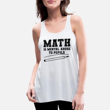 Student math math students funny saying gift - Women&#39;s Flowy Tank Top