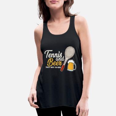 Tennis and beer gift idea tennis player sport - Women&#39;s Flowy Tank Top