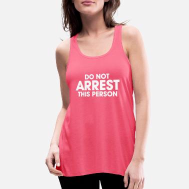 Arrested ARREST PERSON - Women&#39;s Flowy Tank Top