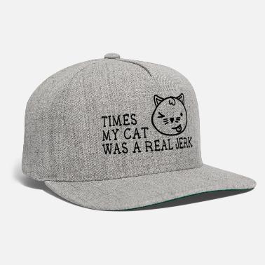 Times times my cat was a real jerk funny cat gift - Snapback Cap