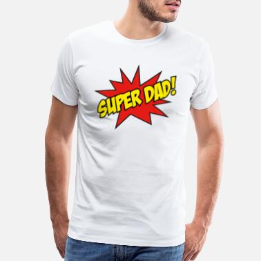 Dad Super Dad! - Men’s Premium T-Shirt