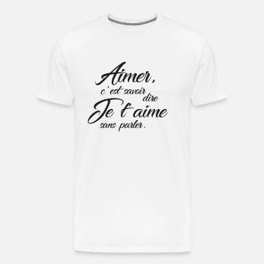 Citation Aimer C Est Savoir Dire Je T Aime Men S Premium Hoodie Spreadshirt