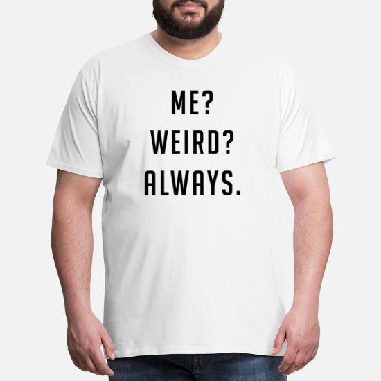 Always Weird Me Mens T-Shirt 