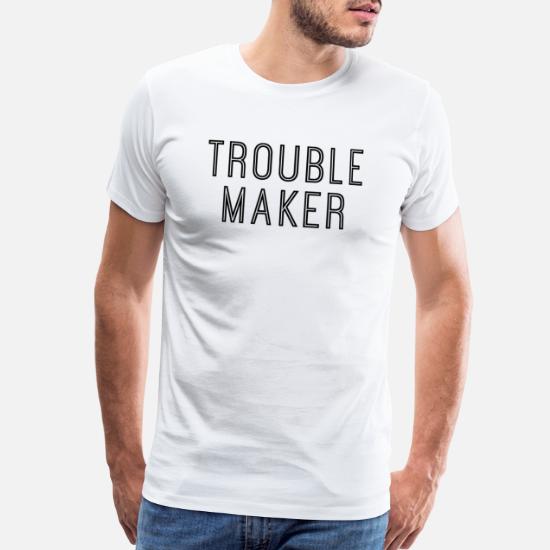 funny premium unisex T-Shirt \u2014 Sarcastic Bona Fide TROUBLE MAKER