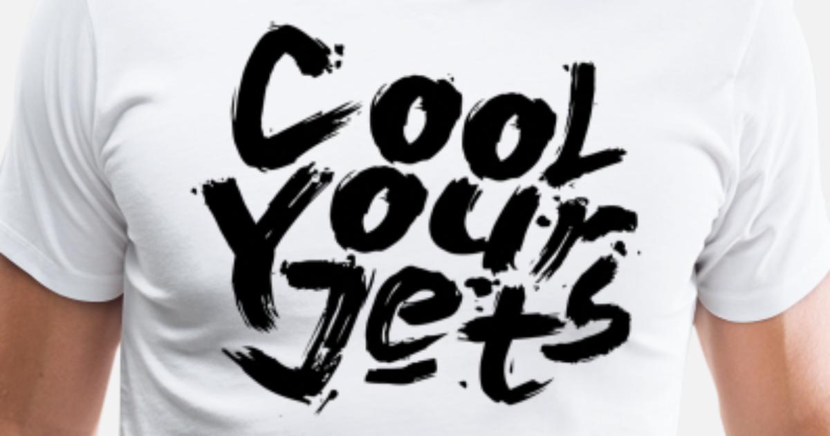 Cool Your Jets' Men's Premium T-Shirt