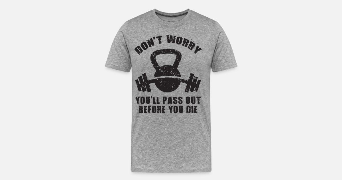 Don t Worry You ll Pass Out Before You Die Men s Premium T Shirt