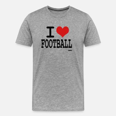 Shop I Love Football T-Shirts online | Spreadshirt