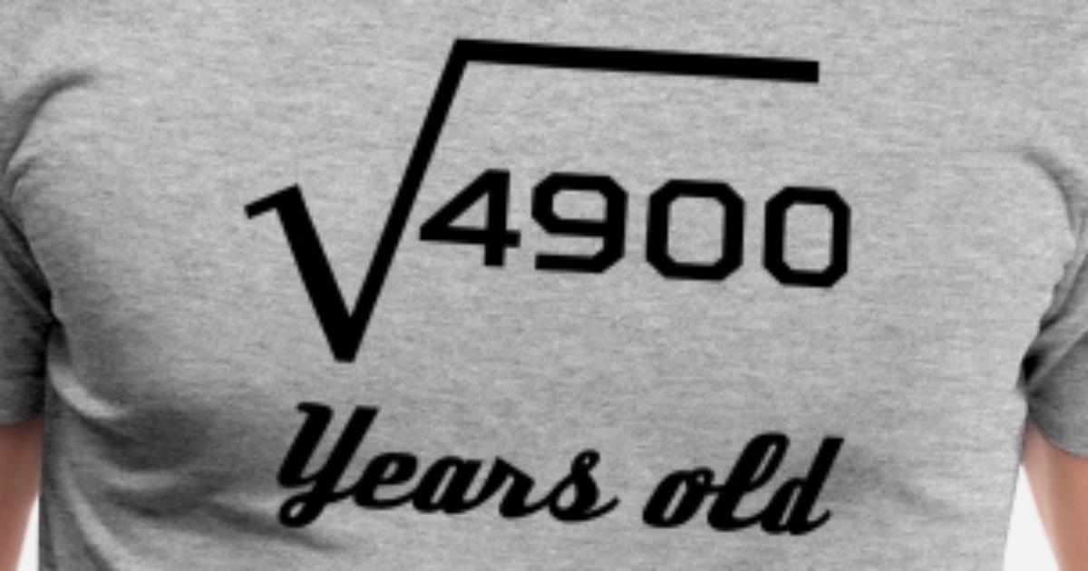 Square Root Of 4900 70 Years Old Men s Premium T Shirt Spreadshirt square root of 4900 70 years old men s premium t shirt spreadshirt