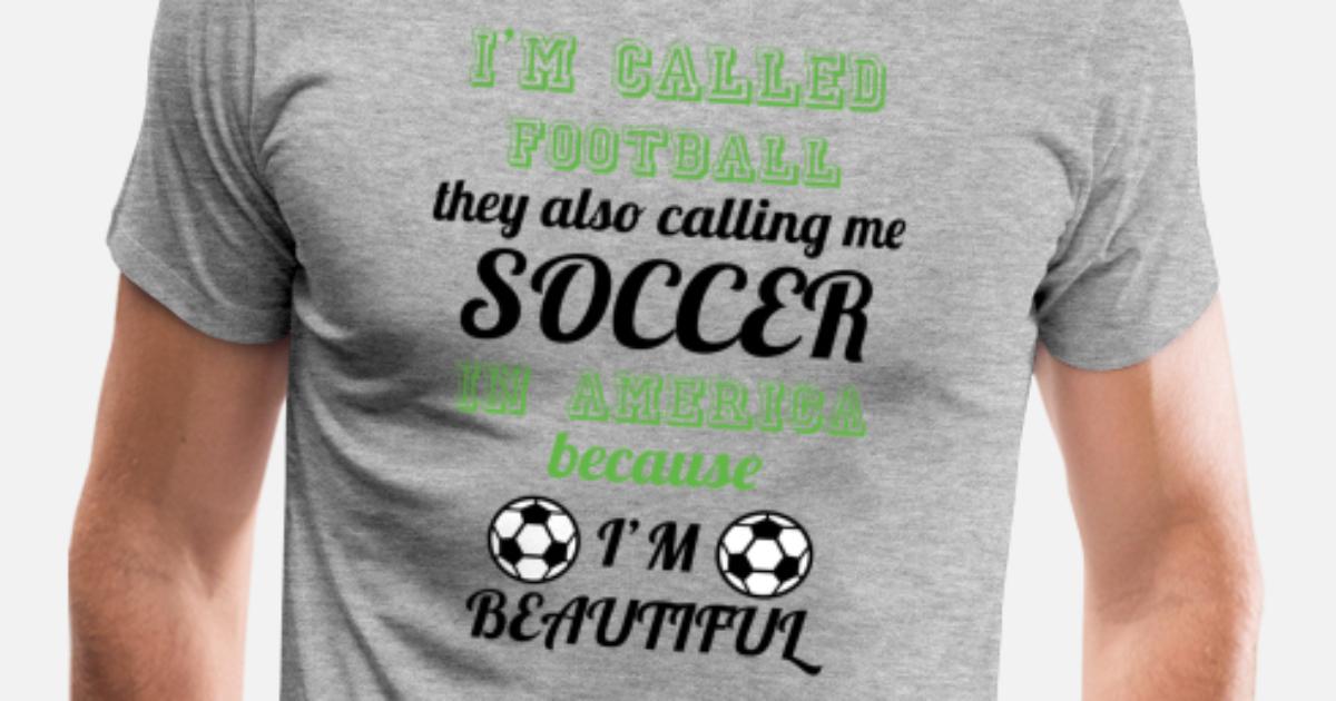 I'm Called Soccer football america funny jokes' Men's Premium T-Shirt |  Spreadshirt