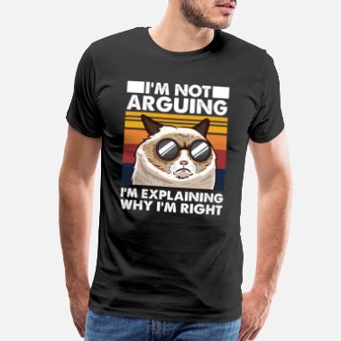 Rude Not Arguing Cat Always Right Funny Kitty Lover - Men’s Premium T-Shirt