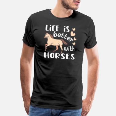 Cowgirl Horse Lover Life is Better With Horses - Men’s Premium T-Shirt