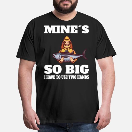 Fishing I Have To Use Two Hands Men S Premium T Shirt Spreadshirt