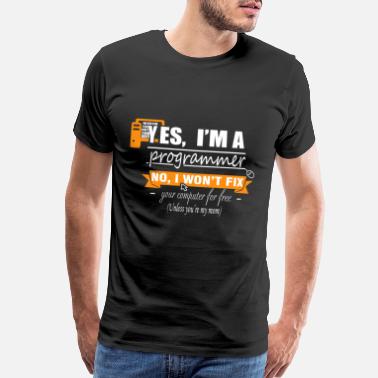 Funny Programming Programmer - I won&#39;t fix your computer for free - Men’s Premium T-Shirt