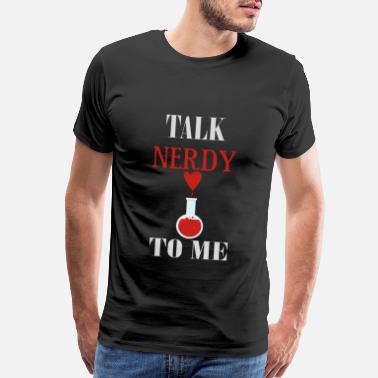 Nerdy Nerd - Talk nerdy to me - Men’s Premium T-Shirt