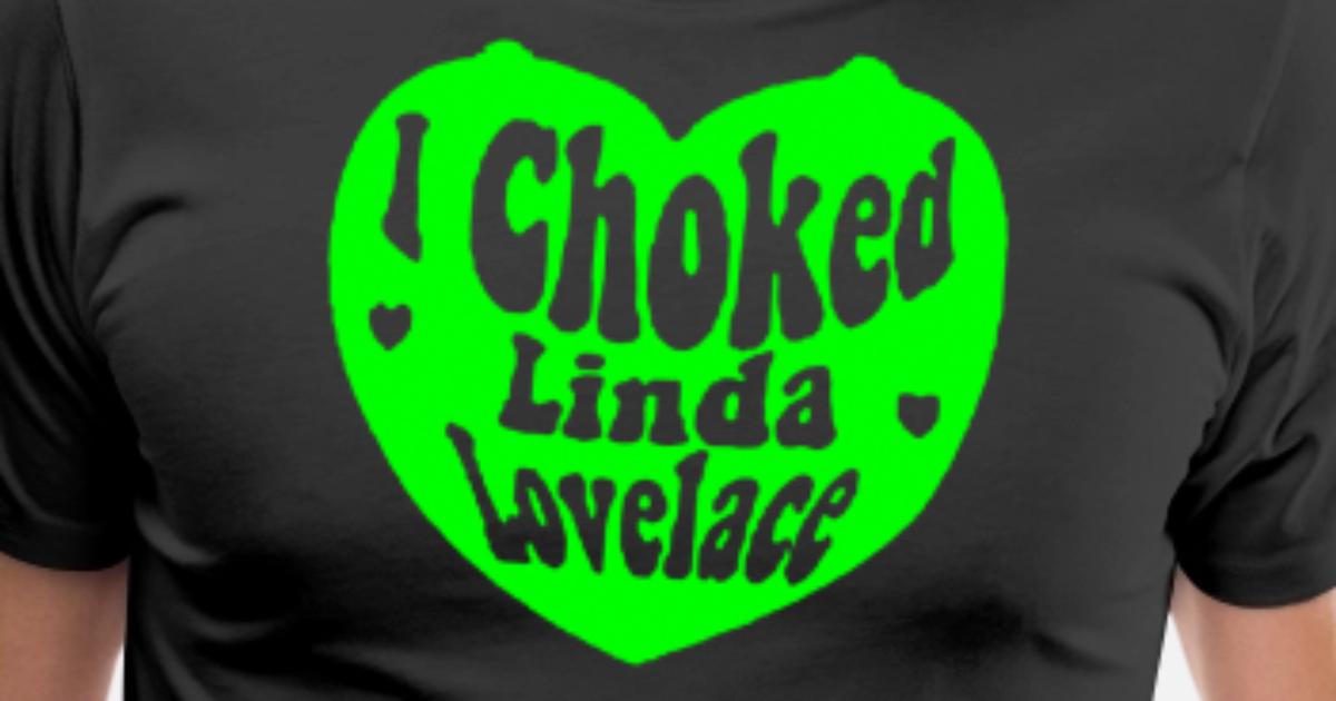 I CHOKED LINDA LOVELACE Menâs Premium T-Shirt | Spreadshirt