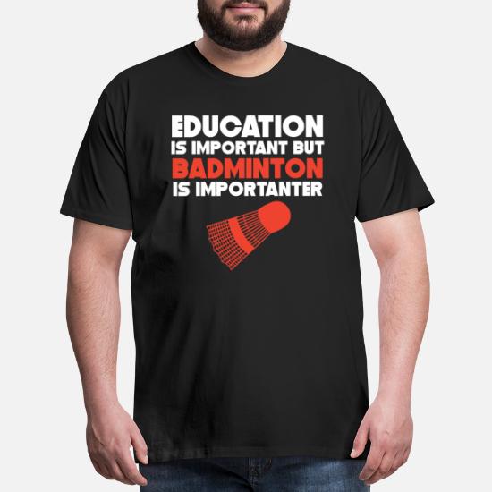 Education Is Important But Badminton Is Importanter Funny Sports T-Shirt 
