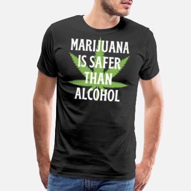 Cannabis Marijuana Is Safer Than Alcohol - Marijuana Leaf - Men’s Premium T-Shirt