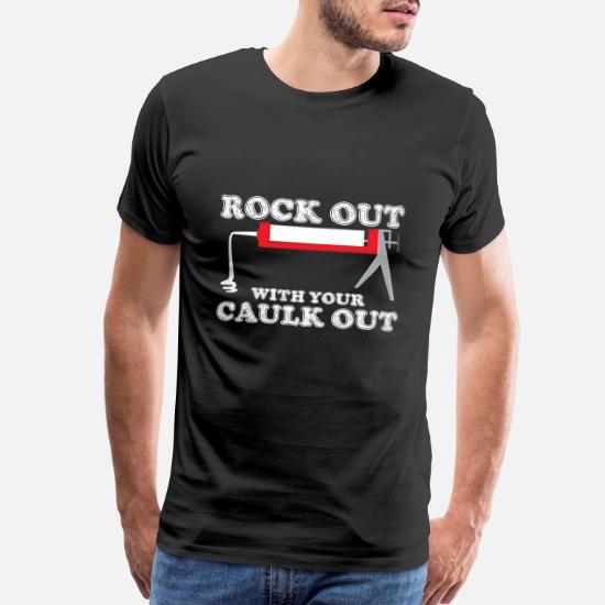 Construction Worker Rock Out With Your Caulk Out Men S Premium T