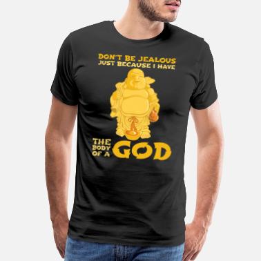 Belly I Have The Body Of A God | Buddha Saying - Men’s Premium T-Shirt