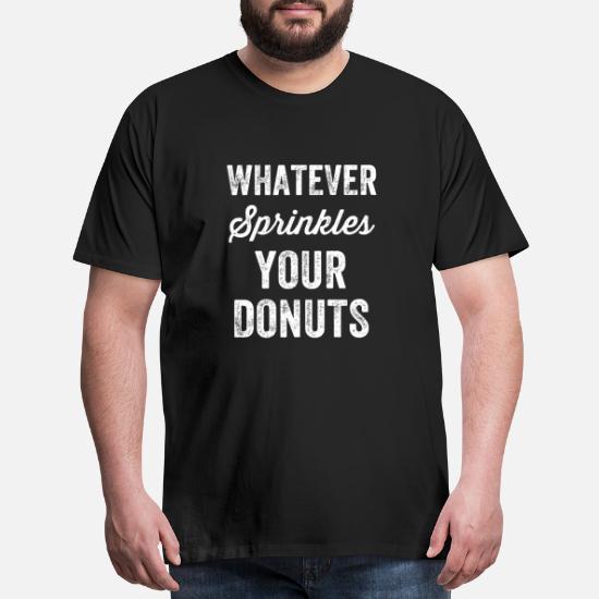 ALWAYSUV Mens Design with Whatever Sprinkles Your Donuts Everyday Whatever Sprinkles Your Donuts Short Sleeve Tee Shirt 