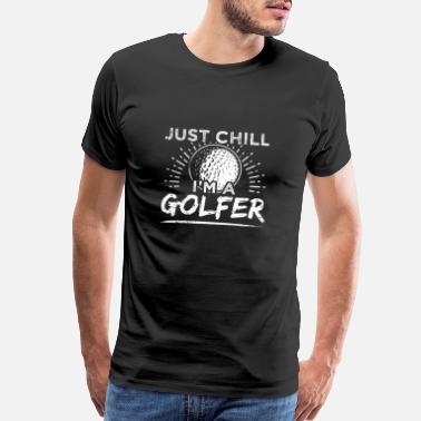 Funny Golf Funny Golf Golfing Shirt Just Chill - Men’s Premium T-Shirt