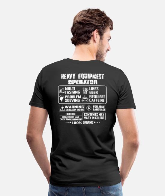 Heavy Equipment Operator Heavy Equipment Operato Men S Premium T Shirt Spreadshirt