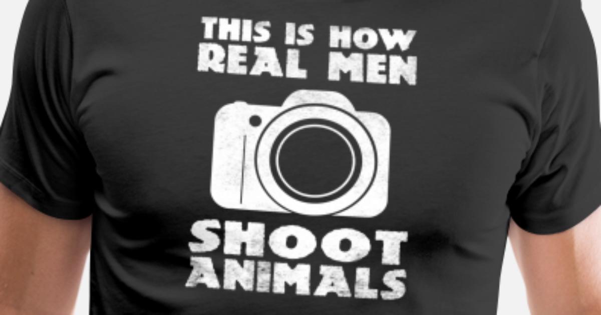 This is how real men shoot animals' Men's Premium T-Shirt | Spreadshirt