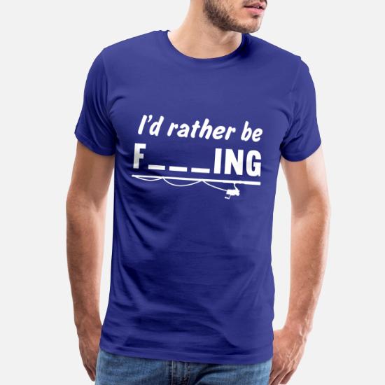 I D Rather Be Fishing Fill In Blanks Men S Premium T Shirt Spreadshirt