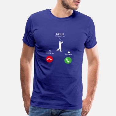 Funny Golf Call Mobile Anruf golf sports golfer caddi - Men’s Premium T-Shirt