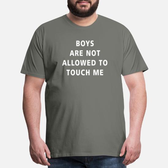 Boys are not Allowed to Touch Me Shirt 