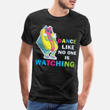 Dancing Hot Dog Dance Nobody Is Watching Hot Dog - Men’s Premium T-Shirt