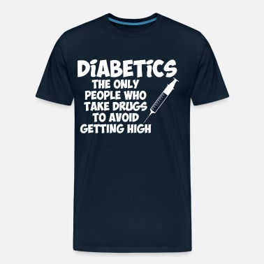 Must-have Diabetics ! The Only People Who Take Drugs Standard Unisex T-shirt