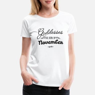 Born In November November Goddesses - Women&#39;s Premium T-Shirt