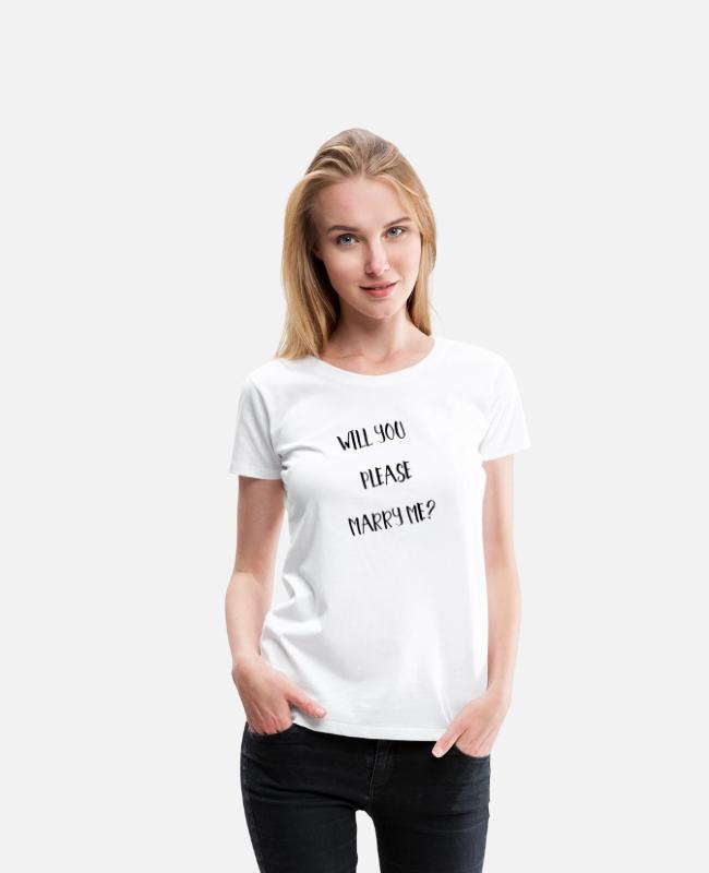 Will You Please Marry Me Women S Premium T Shirt Spreadshirt
