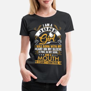 June Im A June Girl Tshirt - Women&#39;s Premium T-Shirt
