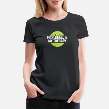 Therapy Pickleball Is My Therapy - Women&#39;s Premium T-Shirt