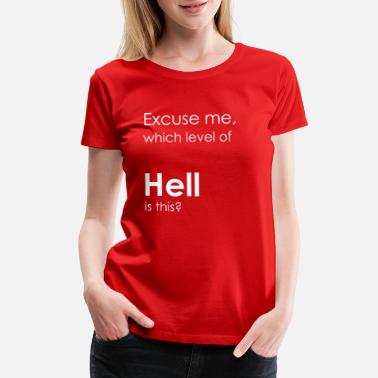Women's Tee What level of HELL is this? Excuse Me