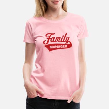 Mother's Day Family Manager - Women&#39;s Premium T-Shirt
