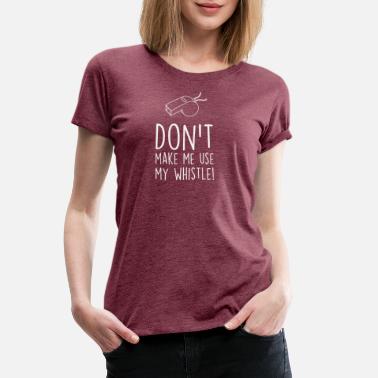 Arbitrator T Arbitrator Shirt Shirt Don't Make Me Use My Arbitrator Voice Arbitrator Tee Funny Arbitrator Gift Idea