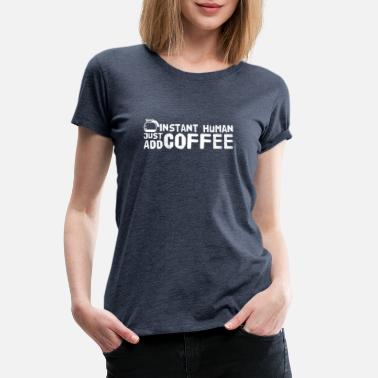 JUST ADD COFFEE funny novelty T shirt All Sizes INSTANT HUMAN 