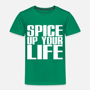 Spice Up Your Life - Toddler Premium T-Shirt