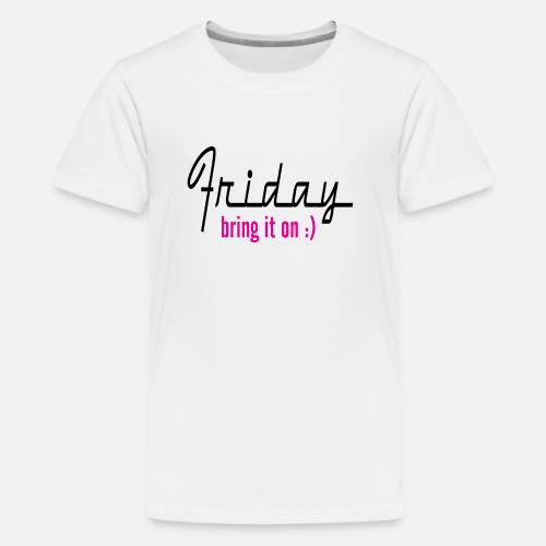 Friday Bring It On Pink Kids' Premium T-Shirt | Spreadshirt