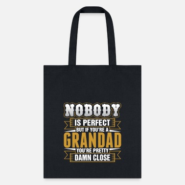 Perfect Nobody Is Perfect But If Youre A Grandad Tshirt - Tote Bag