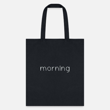 Morning good Morning - Tote Bag