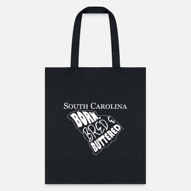 Carolina South Carolina | Born, Bred &amp; Buttered (editable) - Tote Bag